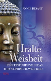 Uralte Weisheit - Eine Einführung in das Theosophische Weltbild