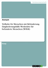 Teilhabe für Menschen mit Behinderung. Eingliederungshilfe: Werkstätte für behinderte Menschen (WfbM)