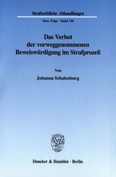 Das Verbot der vorweggenommenen Beweiswürdigung im Strafprozeß.