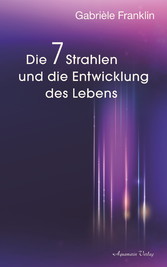 Die 7 Strahlen und die Entwicklung des Lebens