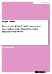 Kommunale Wirtschaftsförderung und unternehmerische Standortwahl im Standortwettbewerb