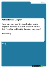 Approachment of Archeaologists to the Physical Remains of 20th Century Conflicts. Is it Possible to Identify Research Agendas?