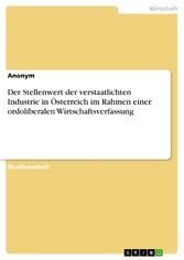 Der Stellenwert der verstaatlichten Industrie in Österreich im Rahmen einer ordoliberalen Wirtschaftsverfassung