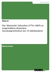 Das 'klassische' Jahrzehnt (1794-1805) in ausgewählten deutschen Literaturgeschichten des 19. Jahrhunderts