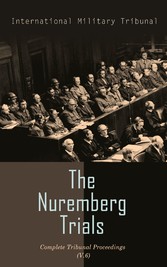 The Nuremberg Trials: Complete Tribunal Proceedings (V. 6)