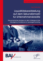 Liquiditätsbereitstellung auf dem Sekundärmarkt für Unternehmenskredite: Eine empirische Analyse vor dem Hintergrund der Interagency Guidance on Leveraged Lending