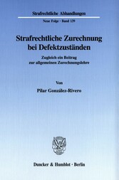 Strafrechtliche Zurechnung bei Defektzuständen.