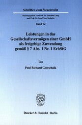 Leistungen in das Gesellschaftsvermögen einer GmbH als freigebige Zuwendung gemäß § 7 Abs. 1 Nr. 1 ErbStG.