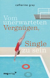 Vom unerwarteten Vergnügen, Single zu sein