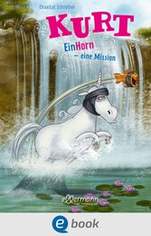 Kurt, Einhorn wider Willen 3. EinHorn - eine Mission