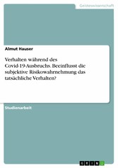 Verhalten während des Covid-19-Ausbruchs. Beeinflusst die subjektive Risikowahrnehmung das tatsächliche Verhalten?