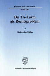 Die TA-Lärm als Rechtsproblem.