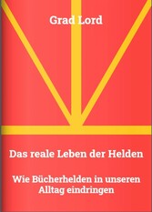 Das reale Leben der Helden