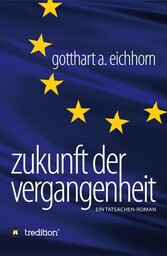 Zukunft der Vergangenheit - ein Tatsachenroman