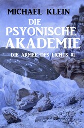 Die Psyonische Akademie: Die Armee des Lichts 1