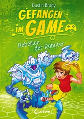 Gefangen im Game (Band 3) - Rebellion der Roboter