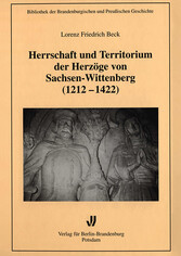 Herrschaft und Territorium der Herzöge von Sachsen-Wittenberg (1212-1422)