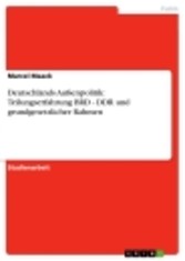 Deutschlands Außenpolitik: Teilungserfahrung BRD - DDR und grundgesetzlicher Rahmen