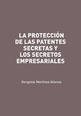 La protección de las patentes secretas y los secretos empresariales