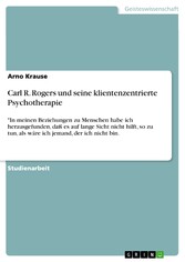 Carl R. Rogers und seine klientenzentrierte Psychotherapie