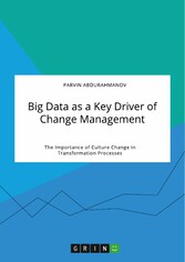 Big Data as a Key Driver of Change Management. The Importance of Culture Change in Transformation Processes