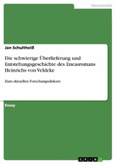 Die schwierige Überlieferung und Entstehungsgeschichte des Eneasromans Heinrichs von Veldeke