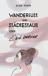 Wanderlust und Städtestaub oder L&apos;Été dernier.