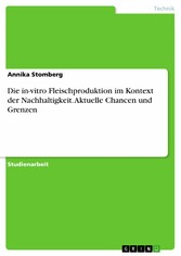 Die in-vitro Fleischproduktion im Kontext der Nachhaltigkeit. Aktuelle Chancen und Grenzen