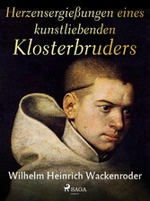 Herzensergießungen eines kunstliebenden Klosterbruders