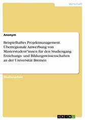 Beispielhaftes Projektmanagement. Überregionale Anwerbung von Masterstudent*innen für den Studiengang Erziehungs- und Bildungswissenschaften an der Universität Bremen