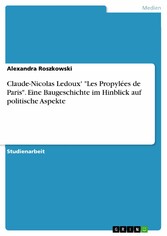 Claude-Nicolas Ledoux' 'Les Propylées de Paris'. Eine Baugeschichte im Hinblick auf politische Aspekte