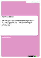 Phänologie - Entwicklung der Vegetation in Abhängigkeit der Klimaänderung im Jahresgang