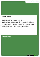 Auseinandersetzung mit dem Nationalsozialismus in der Literatur anhand eines Vergleichs der beiden Hörspiele 'Die verschlossene Tür' und 'Zwielicht'