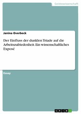 Der Einfluss der dunklen Triade auf die Arbeitszufriedenheit. Ein wissenschaftliches Exposé