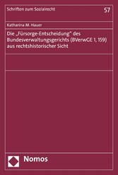 Die 'Fürsorge-Entscheidung' des Bundesverwaltungsgerichts (BVerwGE 1, 159) aus rechtshistorischer Sicht