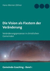 Die Vision als Fixstern der Veränderung