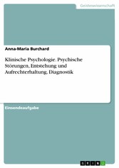 Klinische Psychologie. Psychische Störungen, Entstehung und Aufrechterhaltung, Diagnostik