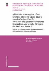 'Baptisés et envoyés': Quel Évangile et quelle Église pour le monde d'aujourd'hui? / 'Getauft und gesandt': Welches Evangelium und welche Kirche in der Welt von Heute?