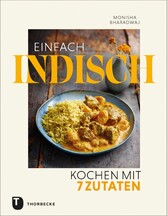 Einfach indisch - Kochen mit 7 Zutaten