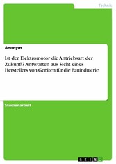 Ist der Elektromotor die Antriebsart der Zukunft? Antworten aus Sicht eines Herstellers von Geräten für die Bauindustrie