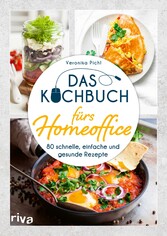 Das Kochbuch fürs Homeoffice