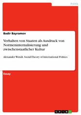 Verhalten von Staaten als Ausdruck von Normeninternalisierung und zwischenstaatlicher Kultur