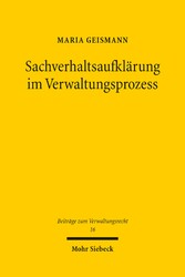 Sachverhaltsaufklärung im Verwaltungsprozess