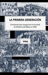 La primera generación. Estudiantes que inauguraron la Facultad de Medicina de Bilbao en 1968