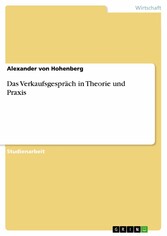 Das Verkaufsgespräch in Theorie und Praxis