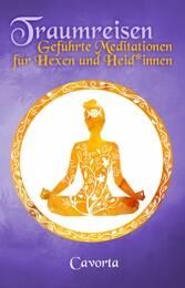 Traumreisen - Geführte Meditationen für Hexen und Heid*innen