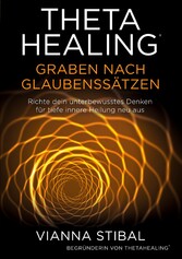 ThetaHealing Graben nach Glaubenssätzen