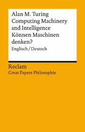 Computing Machinery and Intelligence / Können Maschinen denken?. Englisch/Deutsch. [Great Papers Philosophie]