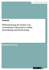 Wahrnehmung der Seelen von verstorbenen Menschen. Gefühl, Auswirkung und Verbreitung