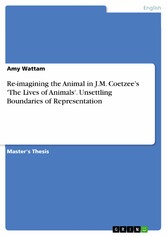 Re-imagining the Animal in J.M. Coetzee's 'The Lives of Animals'. Unsettling Boundaries of Representation